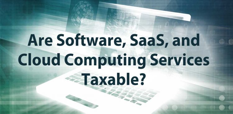 Are Software, SaaS, and Cloud Computing Services Taxable?
